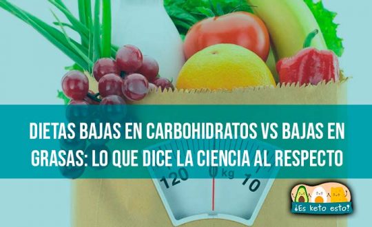 Dietas Bajas En Carbohidratos Vs Bajas En Grasas Lo Que Dice La Ciencia Al Respecto ¿es Keto 8511